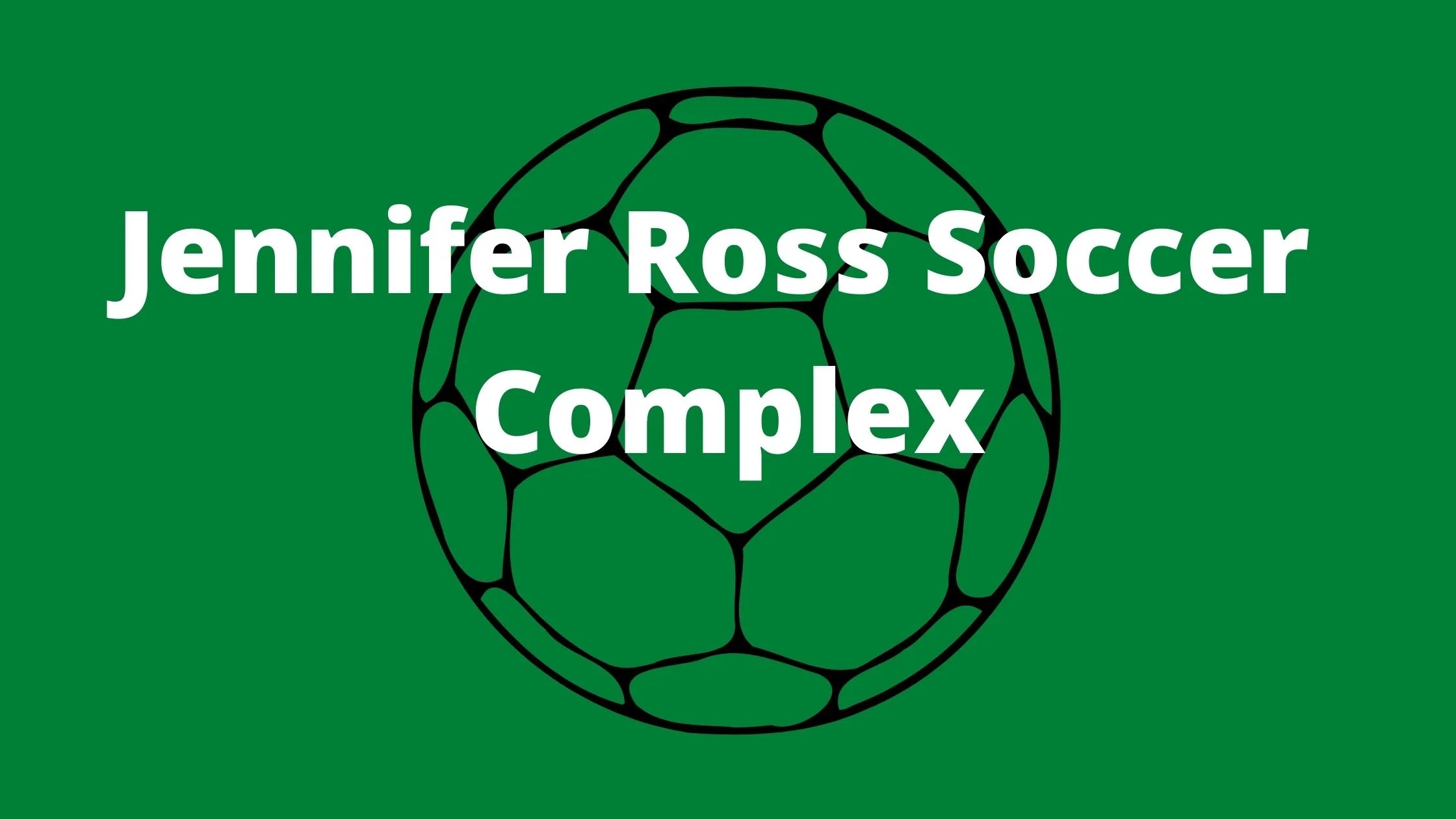 Jennifer Ross Soccer Complex